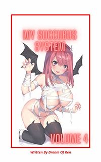 My Succubus System Vol.4 eBook Cover, written by Dream Of Ren