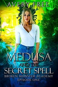 Medusa and the Secret Spell eBook Cover, written by Avery Free