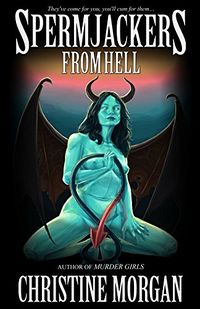 Spermjackers From Hell eBook Cover, written by Christine Morgan