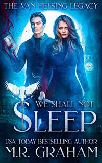 The Van Helsing Legacy: We Shall Not Sleep eBook Cover, written by M.R. Graham