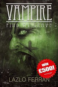 Vampire: Find my Grave eBook Cover, written by Lazlo Ferran