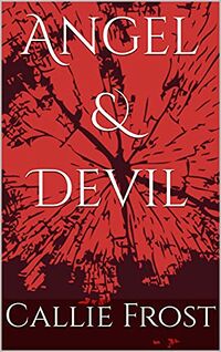 Angel & Devil eBook Cover, written by Callie Frost