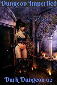 Dungeon Imperiled: Dark Dungeon 02 eBook Cover, written by D. R. Rosier