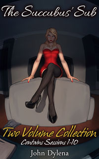 The Succubus' Sub: Two-Volume Collection eBook Cover, written by John Dylena