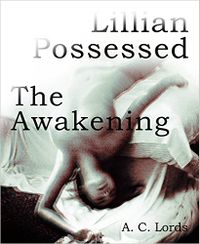 Lillian Possessed: The Awakening eBook Cover, written by A.C. Lords