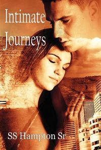 Intimate Journeys eBook Cover, written by Ss Hampton Sr.