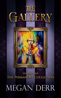 The Gallery: The Permanent Collection eBook Cover, written by Megan Derr