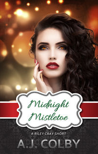 Midnight Mistletoe: A Riley Cray Short eBook Cover, written by A.J. Colby