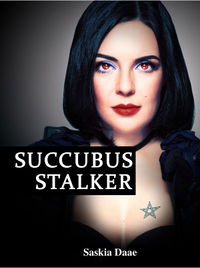 Succubus Stalker eBook Cover, written by Saskia Daae