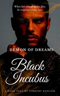 Black Incubus: Demon Of Dreams eBook Cover, written by Timothy Kincaid