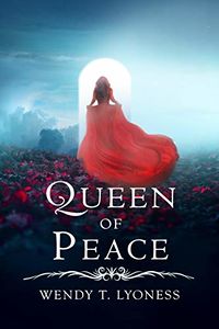 Queen of Peace eBook Cover, written by Wendy T. Lyoness