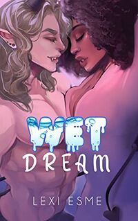 Wet Dream eBook Cover, written by Lexi Esme
