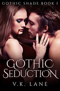 Gothic Seduction eBook Cover, written by V. K. Lane