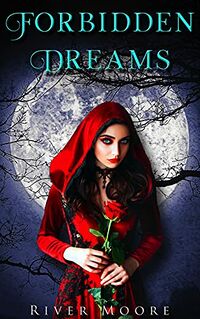 Forbidden Dreams eBook Cover, written by River Moore