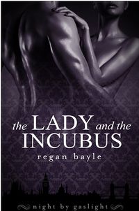 The Lady and the Incubus eBook Cover, written by Regan Bayle