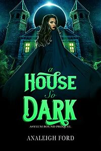 A House So Dark eBook Cover, written by Analeigh Ford