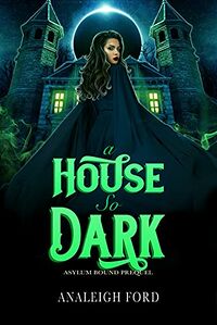 A House So Dark eBook Cover, written by Analeigh Ford