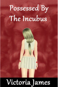 Possessed By The Incubus eBook Cover, written by Victoria James
