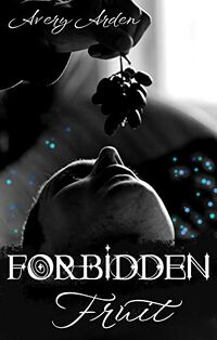 Forbidden Fruit eBook Cover, written by Avery Arden