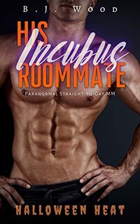 His Incubus Roommate eBook Cover, written by B.J. Wood