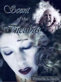 Scent of the Incubus eBook Cover, written by Victoria L. Szulc