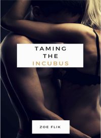 Taming the Incubus eBook Cover, written by Zoe Flik