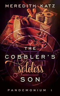 The Cobbler's Soleless Son eBook Cover, written by Meredith Katz
