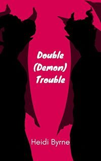 Double (Demon) Trouble eBook Cover, written by Heidi Byrne