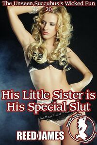His Little Sister is His Special Slut eBook Cover, written by Reed James
