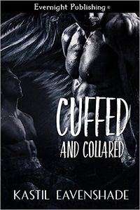 Cuffed and Collared eBook Cover, written by Kastil Eavenshade