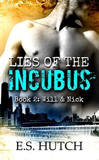 Lies of the Incubus: Book 2: Will & Nick eBook Cover, written by E.S. Hutch