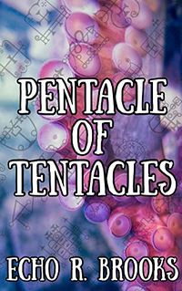 Pentacle of Tentacles eBook Cover, written by Echo R. Brooks