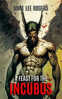 A Feast For The Incubus eBook Cover, written by Anne Lee Rogers