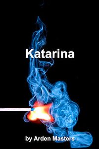 Katarina eBook Cover, written by Arden Masters