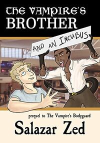 The Vampire's Brother and an Incubus eBook Cover, written by Salazar Zed