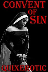 Convent of Sin eBook Cover, written by Quixerotic