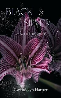 Black and Silver: An Incubus Romance Novel eBook Cover, written by Gwendolyn Harper