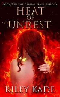 Heat of Unrest eBook Cover, written by Riley Kade