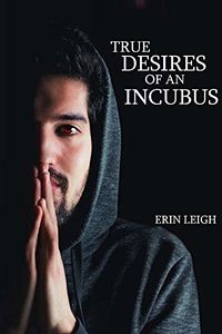 True Desires of an Incubus eBook Cover, written by Erin Leigh