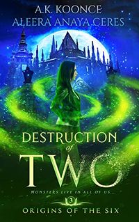 Destruction of Two eBook Cover, written by A.K. Koonce and Aleera Anaya Ceres