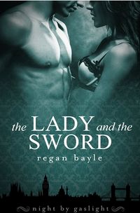 The Lady and the Sword eBook Cover, written by Regan Bayle