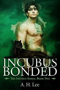 Incubus Bonded eBook Cover, written by A. H. Lee