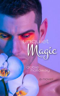 Unquiet Magic eBook Cover, written by Dobie Holloway