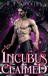 Incubus Claimed eBook Cover, written by K.T. Daring