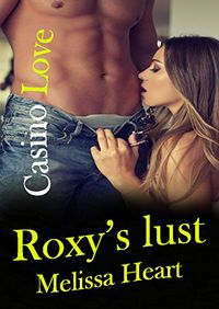 Roxy's Lust: Casino Love eBook Cover, written by Melissa Heart