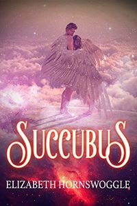 Succubus eBook Cover, written by Elizabeth Hornswoggle