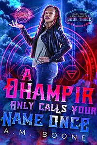 A Dhampir Only Calls Your Name Once eBook Cover, written by A.M. Boone