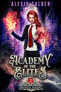 Academy of the Elites: Broken Magic eBook Cover, written by Alexis Calder