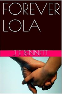 Forever Lola eBook Cover, written by J.E. Bennett