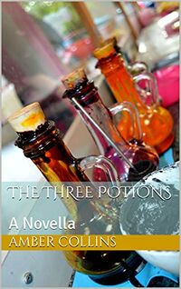 The Three Potions eBook Cover, written by Amber Collins